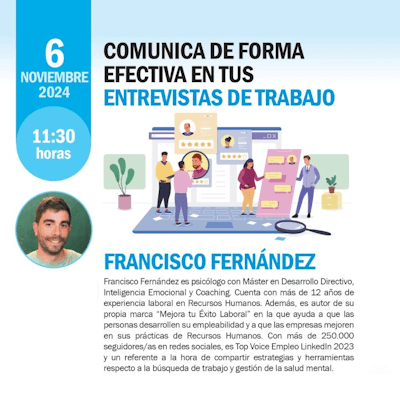 6 de noviembre de 2024, 11:30 horas. Comunica de forma efectiva en tus entrevistas de trabajo. Por Francisco Fernández.